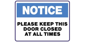 NOTICE PLEASE KEEP THIS DOOR CLOSED AT ALL TIMES