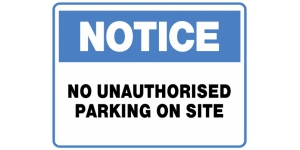 NOTICE NO UNAUTHORISED PARKING ON SITE