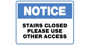 NOTICE STAIRS CLOSED PLEASE USE OTHER ACCESS