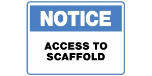 NOTICE ACCESS TO SCAFFOLD