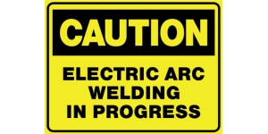 CAUTION ELECTRIC ARC WELDING IN PROGRESS