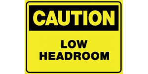 CAUTION LOW HEADROOM